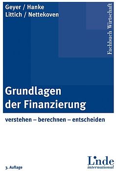 Grundlagen der Finanzierung. verstehen - berechnen - entscheiden