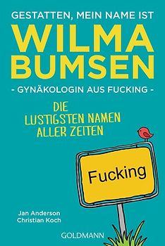 Gestatten, mein Name ist Wilma Bumsen, Gynäkologin aus Fucking