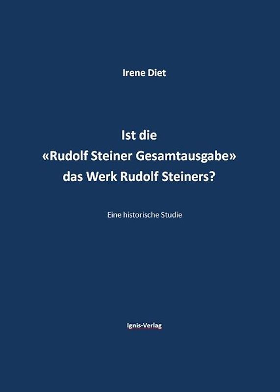 Ist die "Rudolf Steiner Gesamtausgabe" das Werk Rudolf Steiners?
