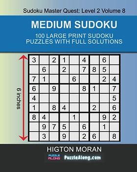 Medium Sudoku: 100 Large Print Sudoku Puzzles With Full Solutions: Sudoku Master Quest: Level 2 Volume 8