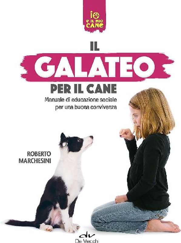 Il galateo per il cane. Manuale di educazione sociale per una buona convivenza