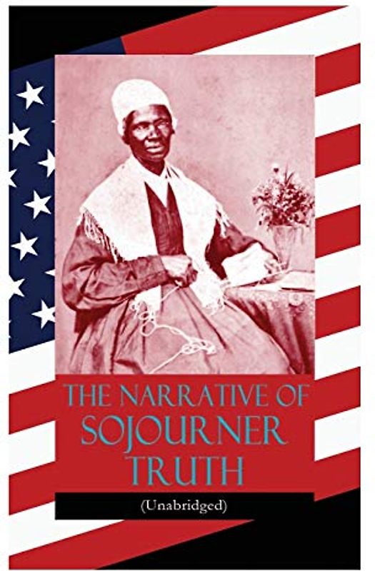 The Narrative of Sojourner Truth (Unabridged)
