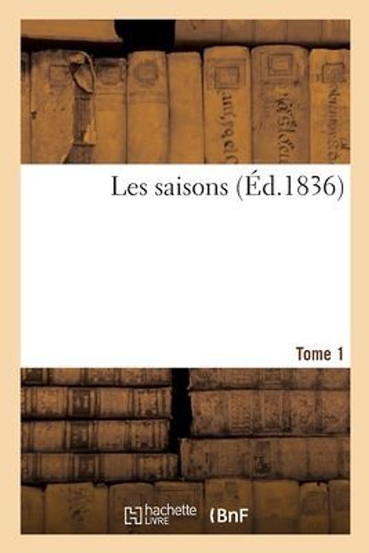 Les Saisons. Tome 1