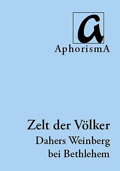 Zelt der Völker | Tent of Nations. Dahers Weinberg bei Bethlehem (Palästina)