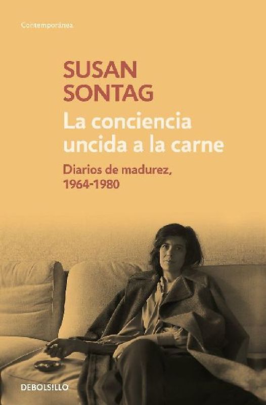 La conciencia uncida a la carne : diarios de madurez, 1964-1980
