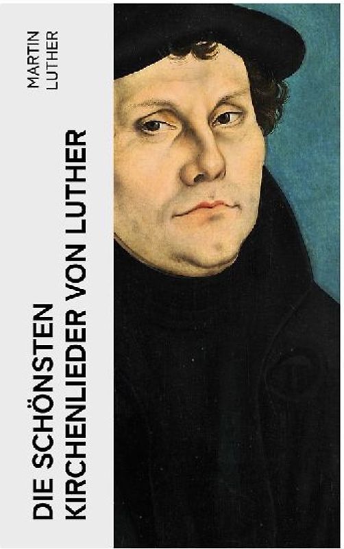 Die schönsten Kirchenlieder von Luther