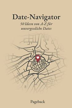 Date Navigator: 50 Ideen von A-Z für unvergessliche Dates (zum Ausfüllen)