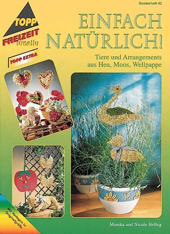 Einfach natürlich. Tiere und Arrangements aus Heu, Moos, Wellpappe