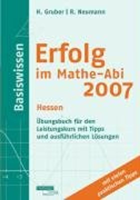 Erfolg im Mathe-Abi 2007 Basiswissen Hessen Leistungskurs