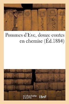 Pommes d'Eve, Douze Contes En Chemise