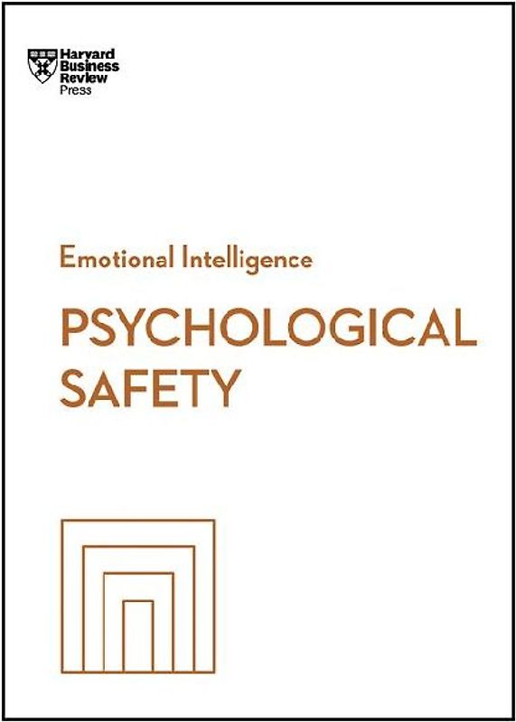 Psychological Safety (HBR Emotional Intelligence Series)