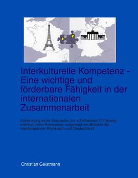 Interkulturelle Kompetenz - Eine wichtige und förderbare Fähigkeit in der internationalen Zusammenarbeit