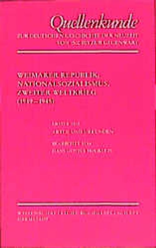 Quellenkunde zur deutschen Geschichte der Neuzeit von 1500 bis zur Gegenwart / Weimarer Republik, Nationalsozialismus, Zweiter Weltkrieg (1919-1945)