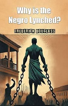Why is the Negro Lynched?