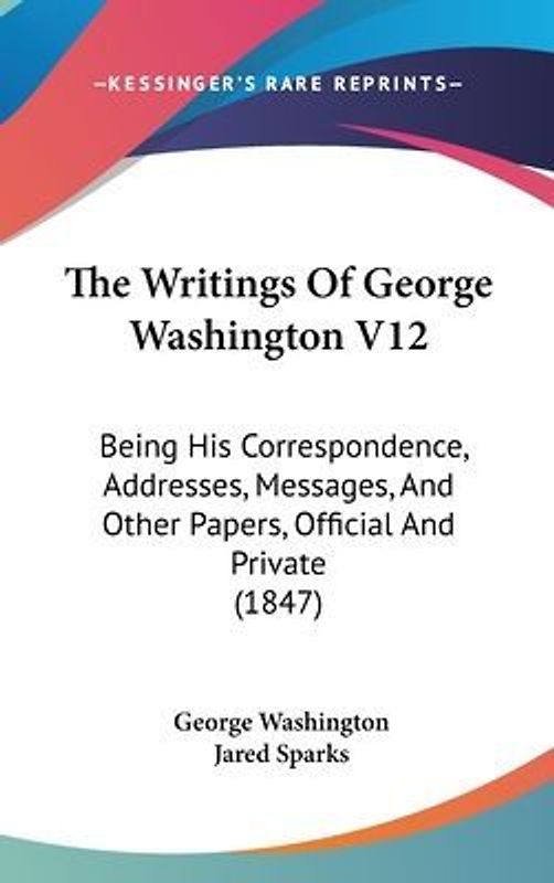 The Writings Of George Washington V12