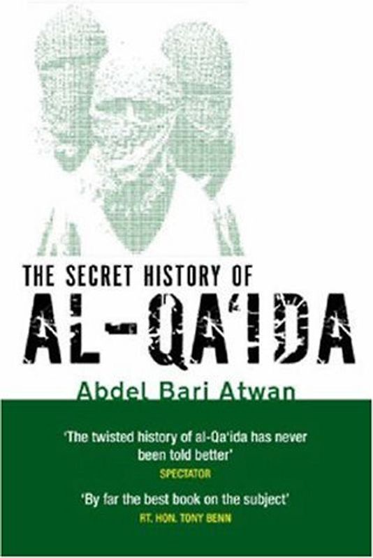 The Secret History of Al-Qa'ida. (Abacus) - Abdel-Bari Atwan