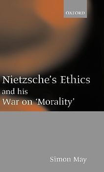 Nietzsche's Ethics and His War on Morality