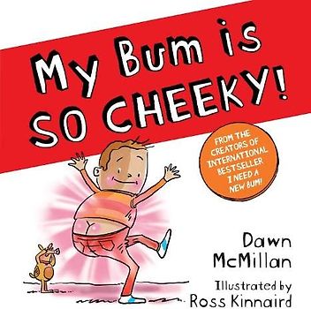 My Bum is SO CHEEKY! (PB)