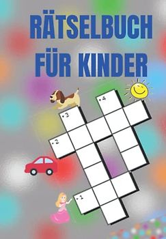 Rätselbuch für Kinder ab 6 Jahren Kreuzworträtsel und Wortsuchspiele zum Lesenlernen 1. und 2. Klasse