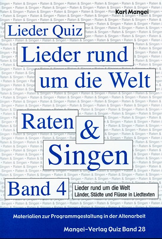 Lieder Quiz – Raten und Singen – Band 4 – Lieder rund um die Welt – Länder, Städte und Flüsse in Liedtexten