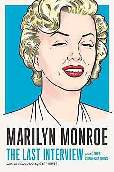 Marilyn Monroe: The Last Interview: and Other Conversations (The Last Interview Series)