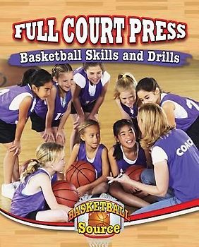 Full Court Press: Basketball Skills and Drills