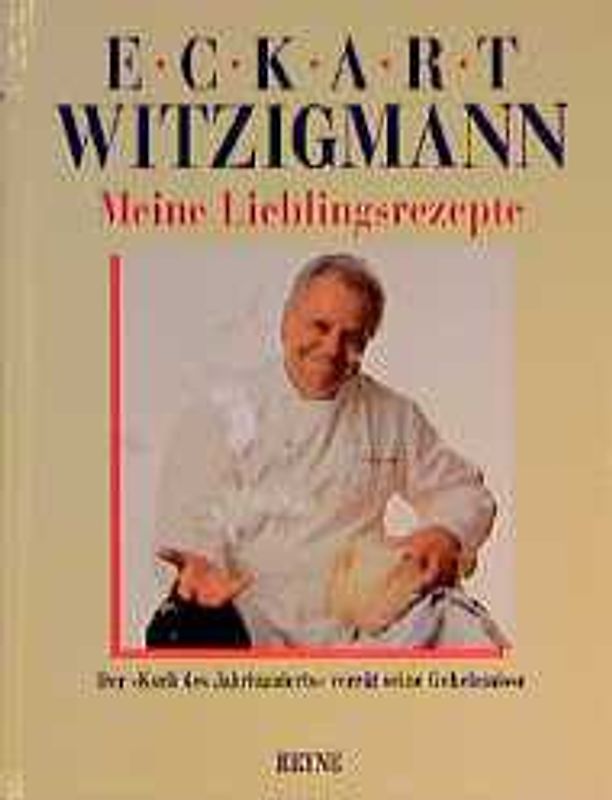 Meine Lieblingsrezepte. Der "Koch des Jahrhunderts" verrät seine Geheimnisse