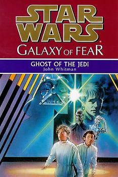 Star Wars: Galaxy of Fear - Ghost of the Jedi - John Whitman