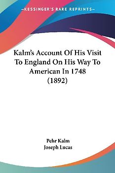 Kalm's Account Of His Visit To England On His Way To American In 1748 (1892)