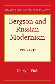 Bergson and Russian Modernism: 1900-1930