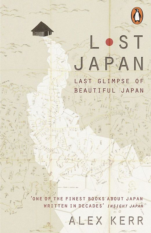 Lost Japan - Last Glimpse of Beautiful Japan - Alex Kerr [Paperback]
