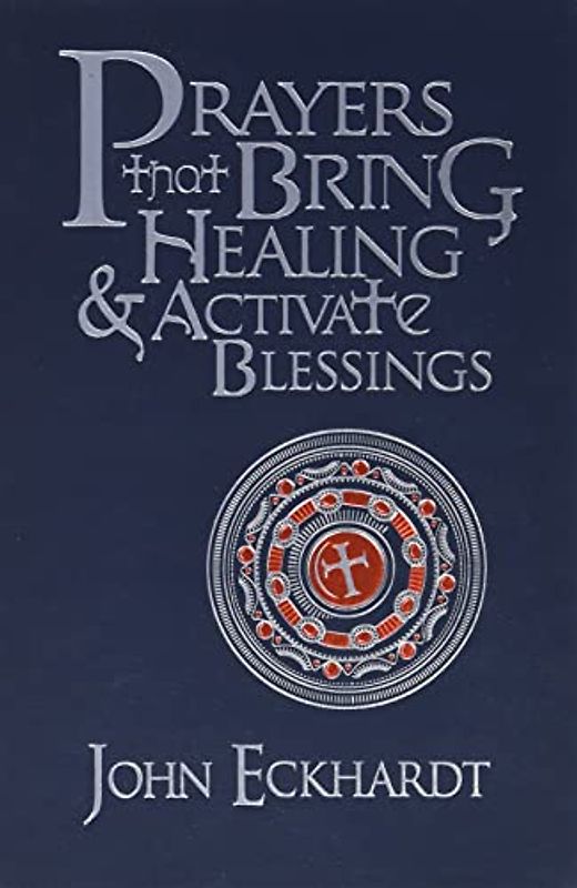 Prayers That Bring Healing and Activate Blessings (Prayers for Spiritual Battle)