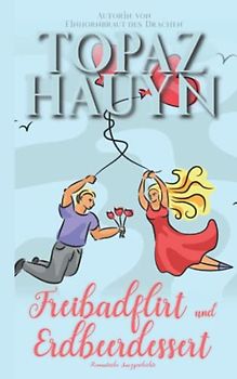 Freibadflirt und Erdbeerdessert: Romantische Kurzgeschichte