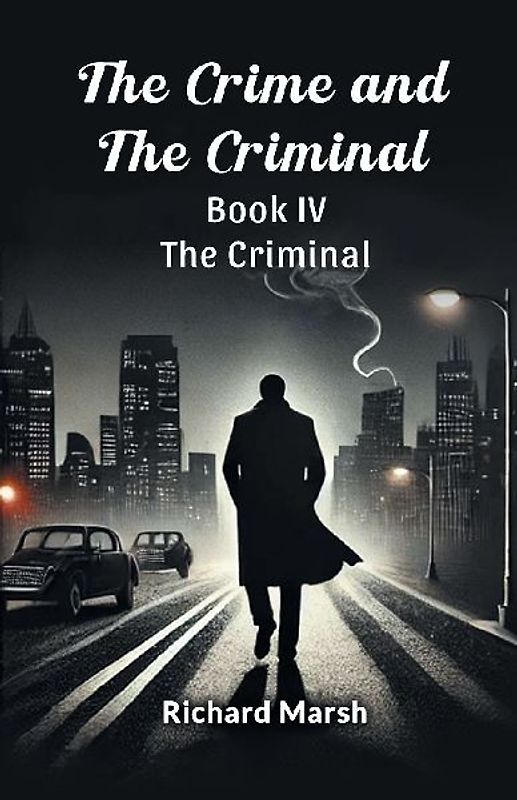 The Crime And The Criminal Book IV The Criminal