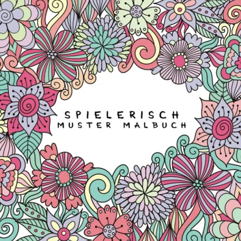 Spielerisch Muster Malbuch: Für Kinder im Alter von 6-8, 9-12 Jahren