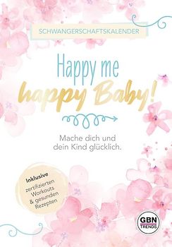Happy Me, Happy Baby. Mache dich und dein Baby glücklich
