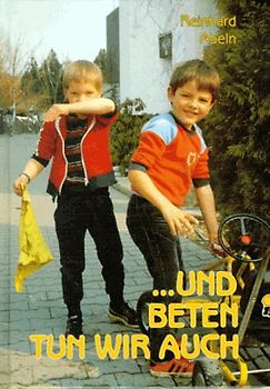 ...und beten tun wir auch. Gebete für Kinder im Grundschulalter