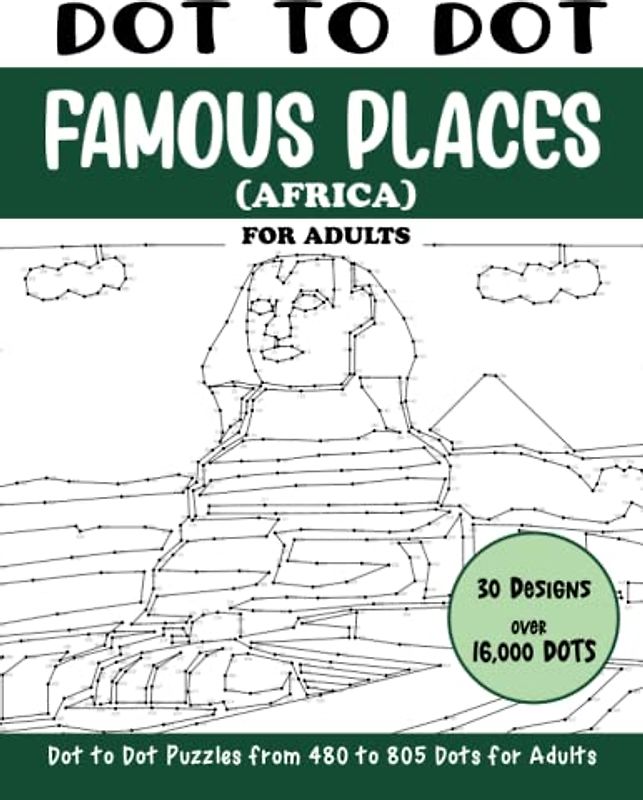 Dot to Dot Famous Places (Africa) for Adults: Famous Places in Africa Connect the Dots Book for Adults (Over 16000 dots) (Dot to Dot Books for Adults)