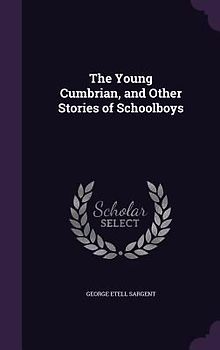The Young Cumbrian, and Other Stories of Schoolboys