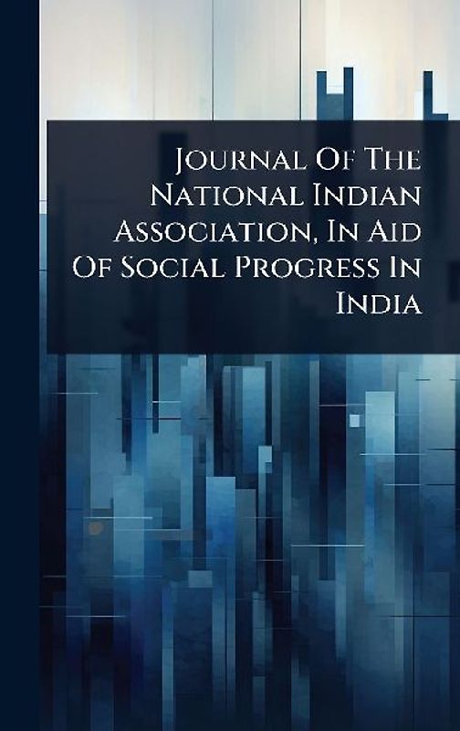 Journal Of The National Indian Association, In Aid Of Social Progress In India