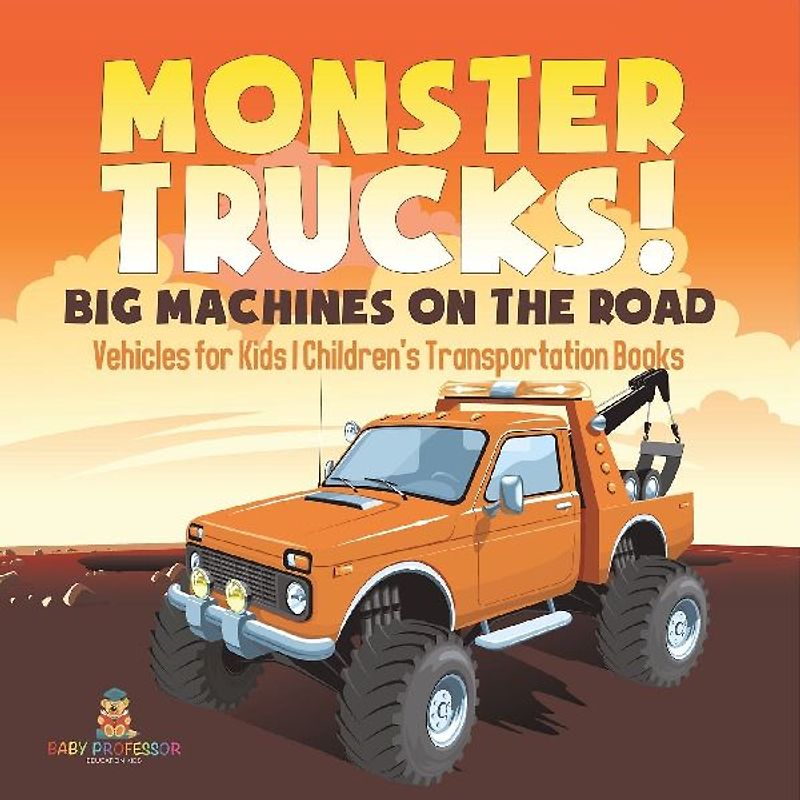 Monster Trucks! Big Machines on the Road - Vehicles for Kids | Children's Transportation Books