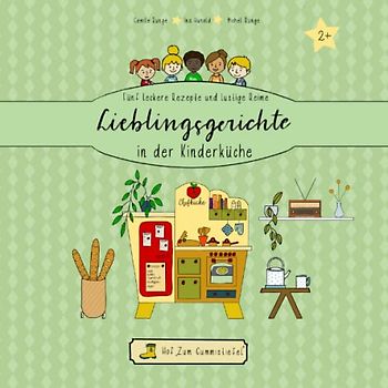 Lieblingsgerichte in der Kinderküche: Fünf leckere Rezepte und lustige Reime (Hof „Zum Gummistiefel“)