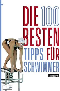 Die 100 besten Tipps für Schwimmer
