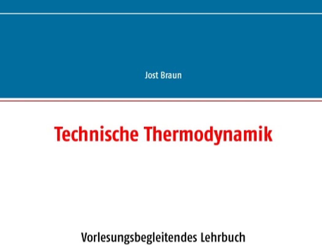 Technische Thermodynamik. Vorlesungsbegleitendes Lehrbuch
