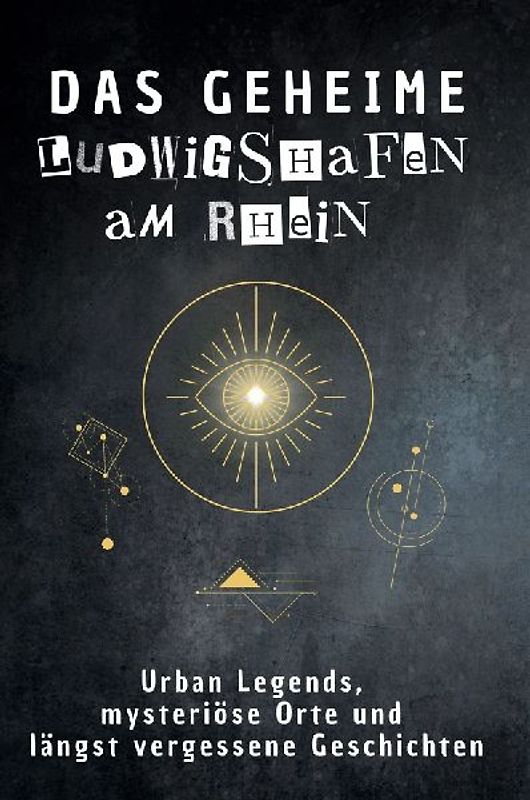 Das geheime Ludwigshafen am Rhein