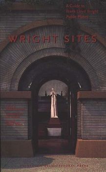 Wright Sites. A Guide to Frank Lloyd Wright Public Places