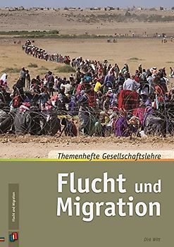 Flucht und Migration (Themenhefte Gesellschaftslehre)
