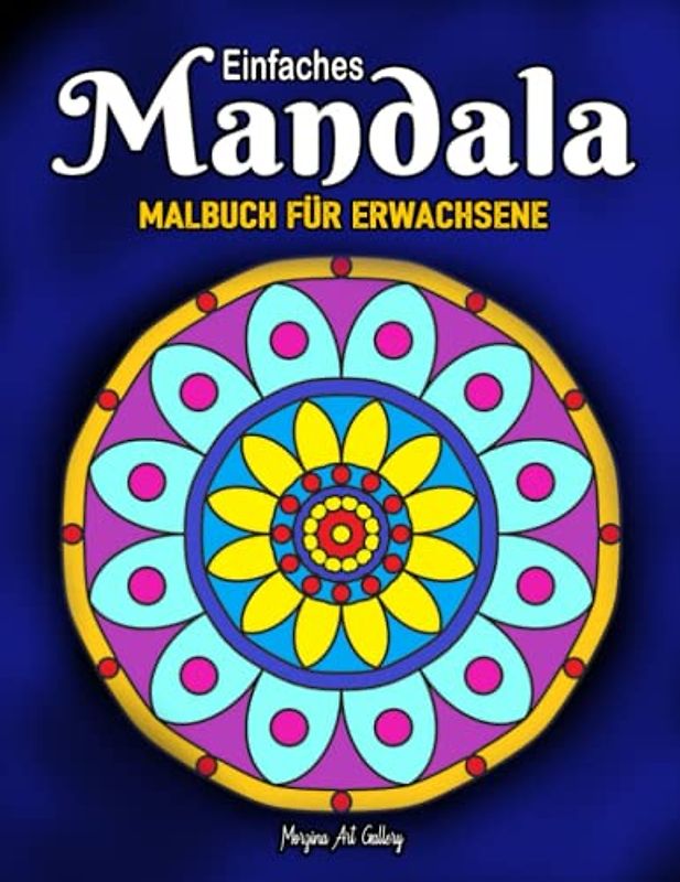 Einfache Mandalas für erwachsene: 50 einzigartige Designs Easy Mandala Malvorlagen für Erwachsene und Senioren.