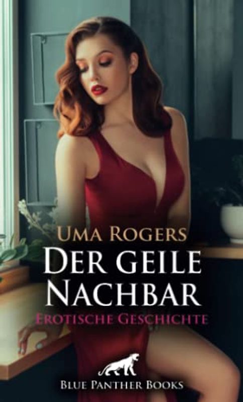 Der geile Nachbar | Erotische Geschichte + 1 weitere Geschichte: Rebecca beobachtet heimlich ihren heißen Nachbarn ... (Love, Passion & Sex)