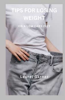 TIPS FOR LOSING WEIGHT: ON A LOW CARB DIET